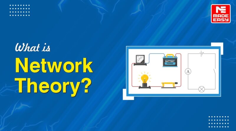 What is Network Theory? - ECE - MADE EASY Study Material