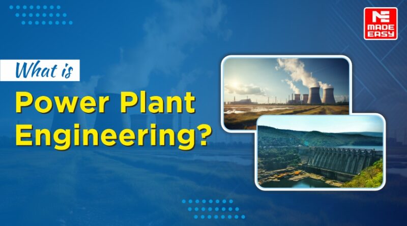 What is Power Plant Engineering?